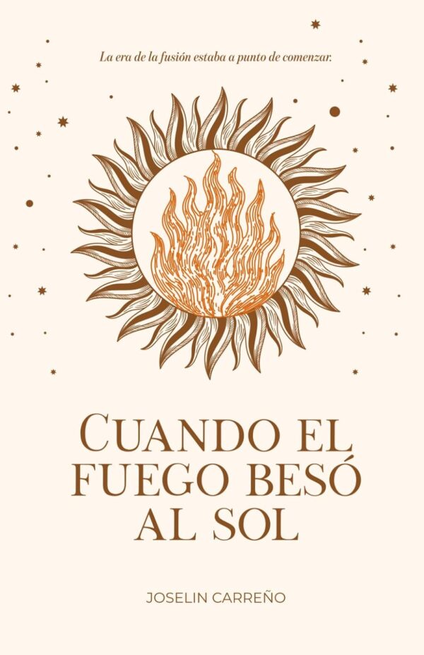 Cuando el Fuego besó al Sol: la era de la fusión estaba a punto de comenzar (Spanish Edition)