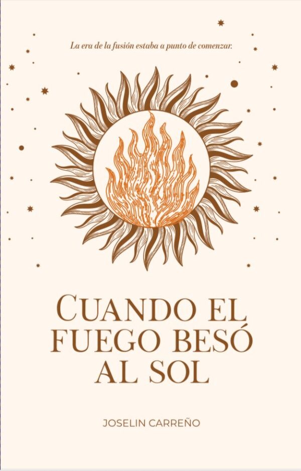 Cuando el Fuego besó al Sol: la era de la fusión estaba a punto de comenzar (Spanish Edition) - Image 2